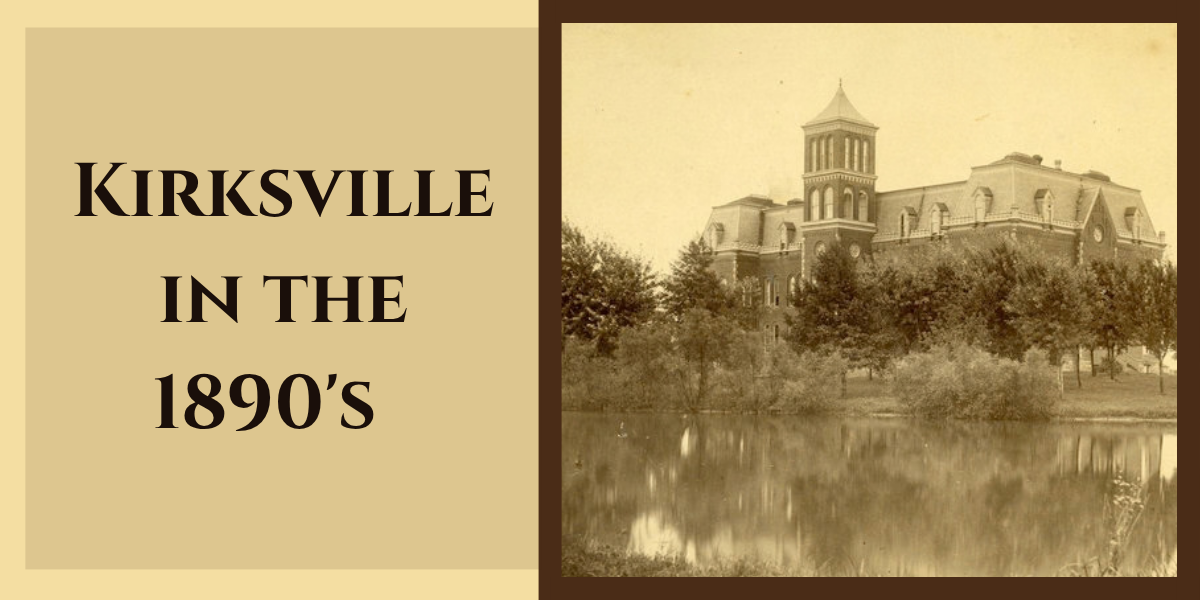 Header with photograph of Kirksville Colleges lake with header of "Kirksville in the 1890's."