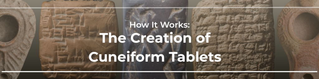 How it Works: The Creation of Cuneiform Tablets